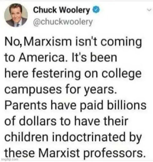 More TRUTH for your day | , | image tagged in marxism,liberalism,leftisim,communist socialist,democrats,indoctrination | made w/ Imgflip meme maker