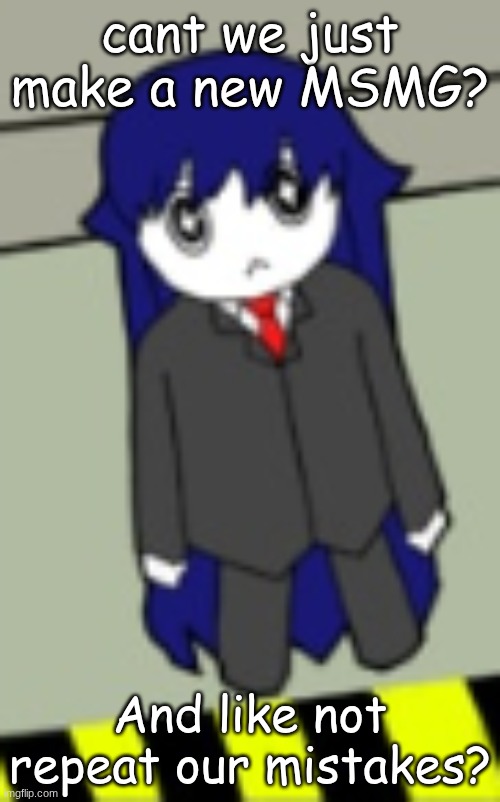 BongBong | cant we just make a new MSMG? And like not repeat our mistakes? | image tagged in bongbong | made w/ Imgflip meme maker