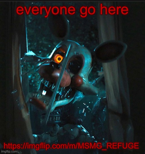 Toady’s Mangle announcement temp | everyone go here; https://imgflip.com/m/MSMG_REFUGE | image tagged in toady s mangle announcement temp | made w/ Imgflip meme maker