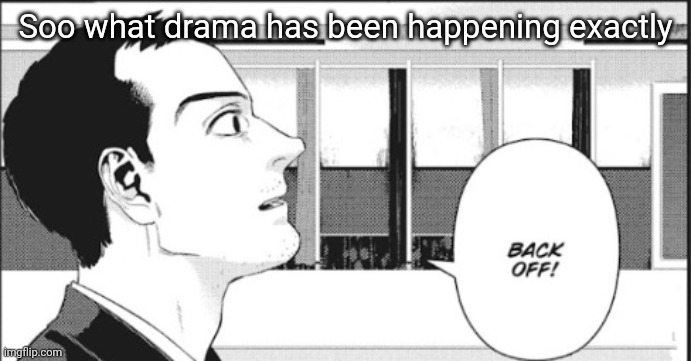 Mein Son | Soo what drama has been happening exactly | image tagged in mein son | made w/ Imgflip meme maker