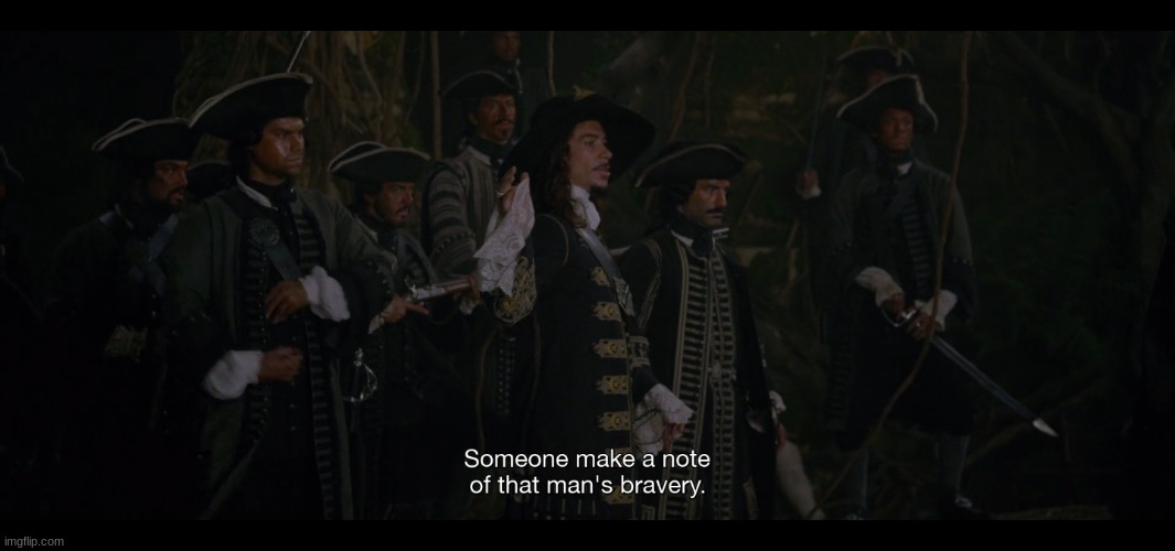 Make a note of that man's bravery | image tagged in make a note of that man's bravery | made w/ Imgflip meme maker