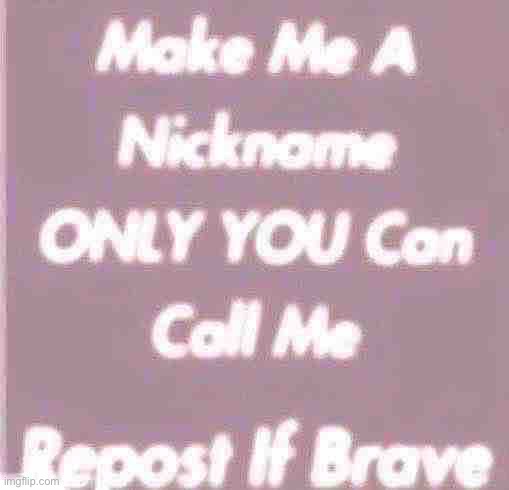 nickname time | image tagged in nickname time | made w/ Imgflip meme maker