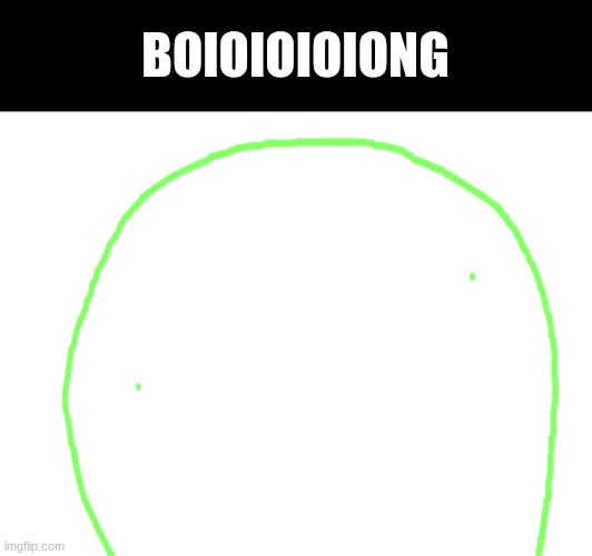 as per request | BOIOIOIOIONG | made w/ Imgflip meme maker