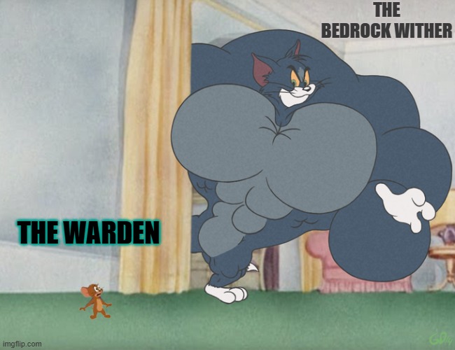 the warden does not win against the bedrock wither | THE BEDROCK WITHER; THE WARDEN | image tagged in buff tom and jerry meme template | made w/ Imgflip meme maker