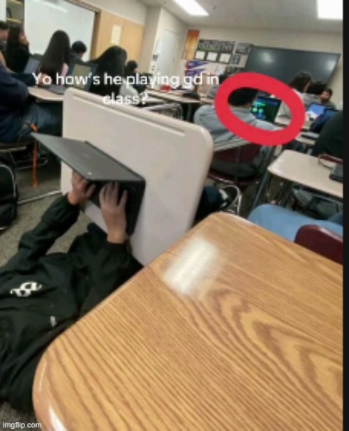 yo how is he playing gd in class? | made w/ Imgflip meme maker