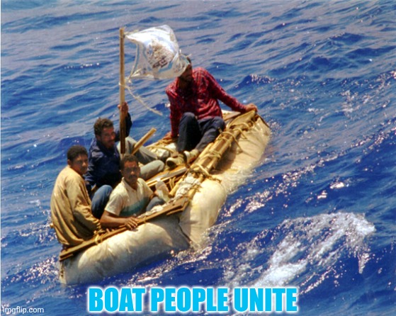 Cuban Refugees | BOAT PEOPLE UNITE | image tagged in cuban refugees | made w/ Imgflip meme maker