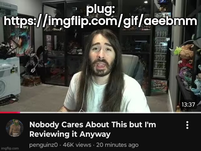 plugging ts again | plug: https://imgflip.com/gif/aeebmm | image tagged in nobody cares sequel | made w/ Imgflip meme maker