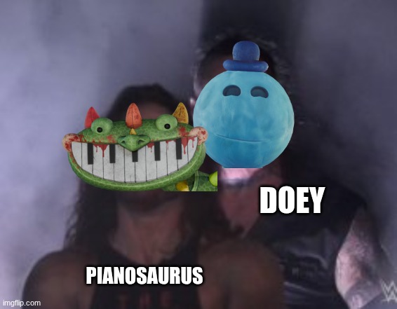 Doey vs Pianosaurus in a nutshell | DOEY; PIANOSAURUS | image tagged in behind you | made w/ Imgflip meme maker