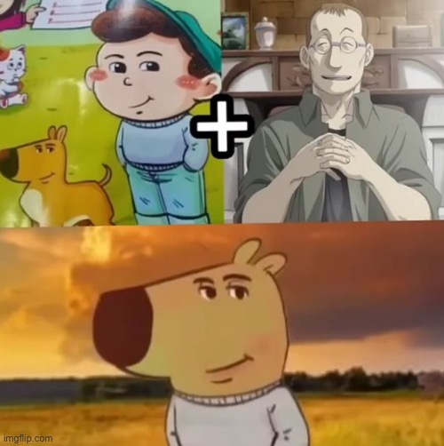 Hear me out guys | image tagged in fullmetal alchemist,fusion,dad,anime,chill guy | made w/ Imgflip meme maker