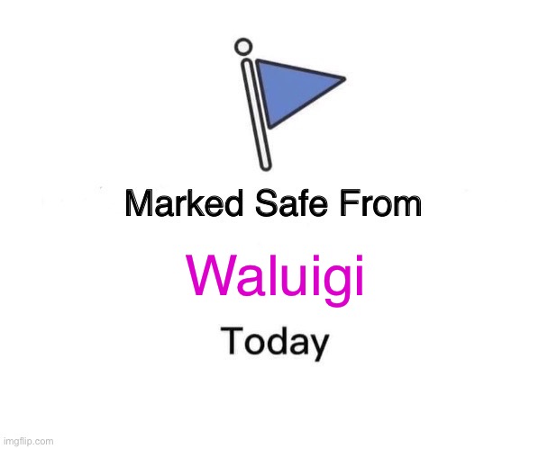 Anti waluigi inspiration poster | Waluigi | image tagged in memes,marked safe from | made w/ Imgflip meme maker