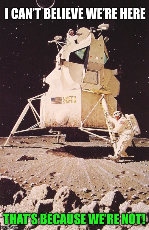 Rockwell | I CAN’T BELIEVE WE’RE HERE; THAT’S BECAUSE WE’RE NOT! | image tagged in rockwell | made w/ Imgflip meme maker