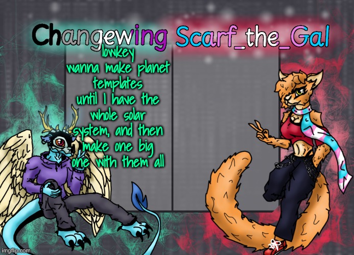 idk | lowkey wanna make planet templates until I have the whole solar system, and then make one big one with them all | image tagged in changewing scarf shared template | made w/ Imgflip meme maker