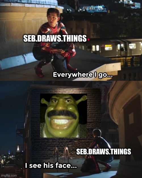 Everywhere I Go Spider-Man | SEB.DRAWS.THINGS; SEB.DRAWS.THINGS | image tagged in everywhere i go spider-man | made w/ Imgflip meme maker