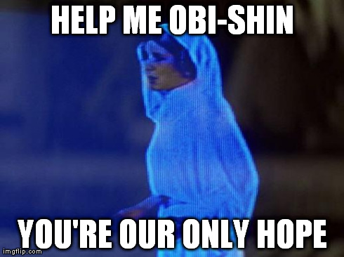 HELP ME OBI-SHIN YOU'RE OUR ONLY HOPE | image tagged in help me obi-wan  | made w/ Imgflip meme maker