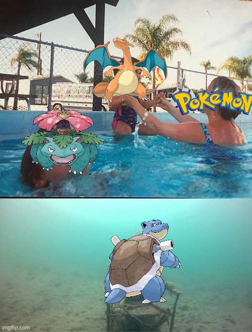 not much attention to the other two kanto starters | image tagged in mother ignoring kid drowning in a pool | made w/ Imgflip meme maker
