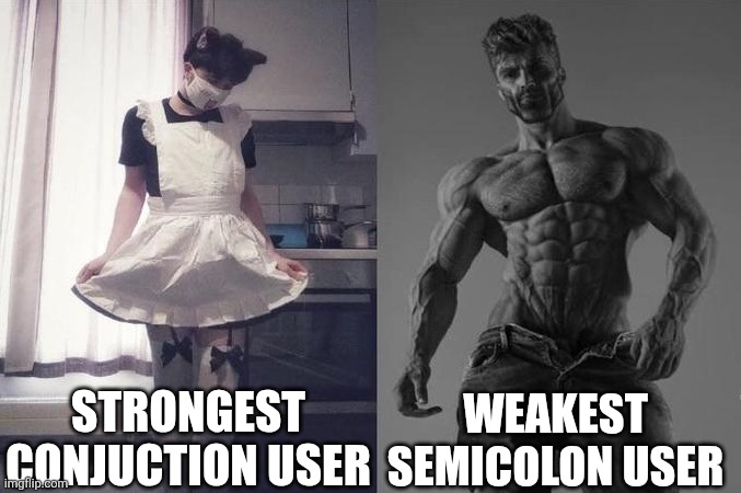 Strongest Fan VS Weakest Fan | STRONGEST CONJUCTION USER; WEAKEST SEMICOLON USER | image tagged in strongest fan vs weakest fan | made w/ Imgflip meme maker