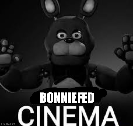 Bonnie Absolute Cinema | BONNIEFED | image tagged in bonnie absolute cinema | made w/ Imgflip meme maker
