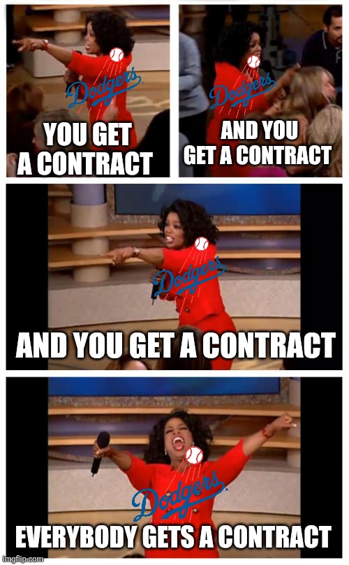 yes | AND YOU GET A CONTRACT; YOU GET A CONTRACT; AND YOU GET A CONTRACT; EVERYBODY GETS A CONTRACT | image tagged in memes,los angeles dodgers,yes | made w/ Imgflip meme maker