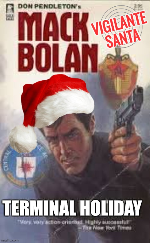 Mack Bolan vigilante santa | VIGILANTE SANTA; TERMINAL HOLIDAY | image tagged in terminal,holiday | made w/ Imgflip meme maker