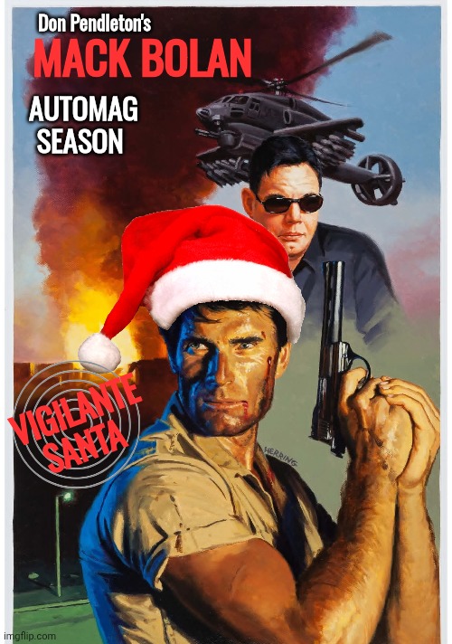 Mack Bolan vigilante santa automag | Don Pendleton's; MACK BOLAN; AUTOMAG SEASON; VIGILANTE SANTA | image tagged in santa,adventure time | made w/ Imgflip meme maker