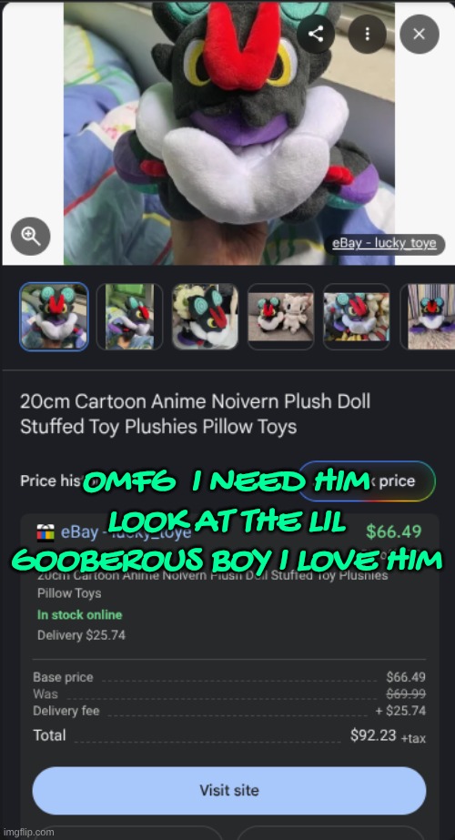 Idgaf that he's $100, I cannot live without this. I simply REQUIRE the child | OMFG  I NEED HIM LOOK AT THE LIL GOOBEROUS BOY I LOVE HIM | made w/ Imgflip meme maker