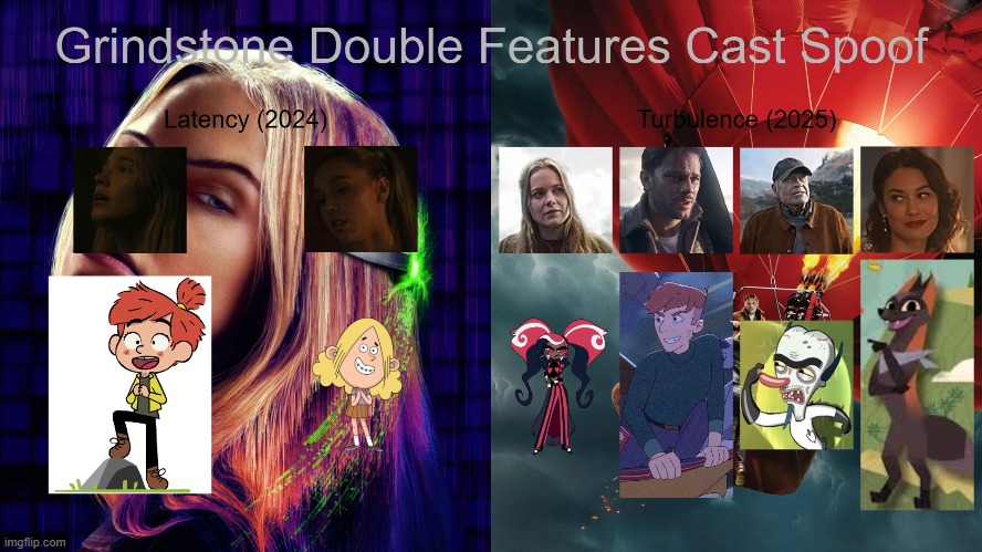 Grindstone Double Features (Latency (2024) and Turbulence (2025)) Cast Spoof | image tagged in latency,turbulence,spoof cast,meme,grindstone | made w/ Imgflip meme maker