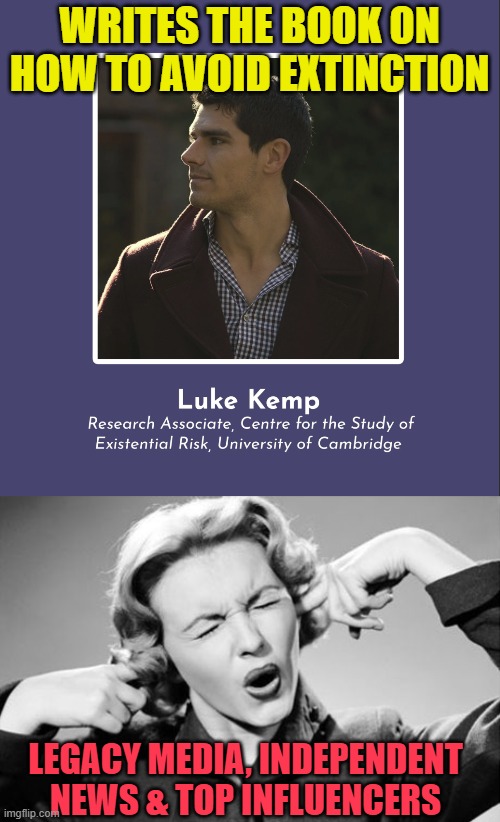 Ignoring Experts to the Grave | WRITES THE BOOK ON HOW TO AVOID EXTINCTION; LEGACY MEDIA, INDEPENDENT NEWS & TOP INFLUENCERS | image tagged in if i ignore the truth it will go away,extinction,science,doomsday,artificial intelligence,corruption | made w/ Imgflip meme maker