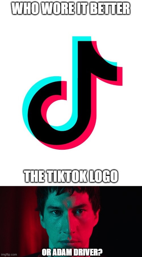 Who Wore It Better Wednesday #292 - Cyan and red | WHO WORE IT BETTER; THE TIKTOK LOGO; OR ADAM DRIVER? | image tagged in memes,who wore it better,tiktok,adam driver,apps,celebrities | made w/ Imgflip meme maker