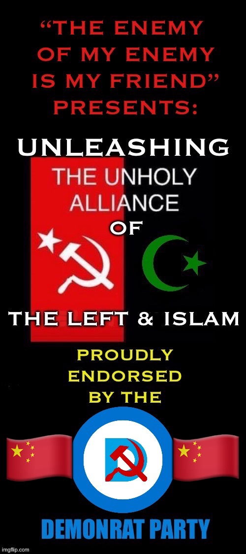 The ultimate union of evil doctrines… | 🇨🇳; 🇨🇳 | image tagged in anti communists,the left,islam,evil,demonrats,unholy alliance | made w/ Imgflip meme maker