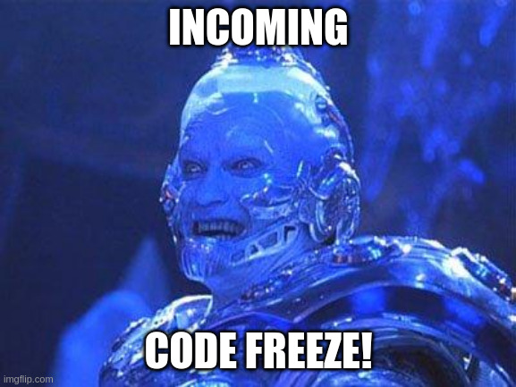 Code Freeeez! | INCOMING; CODE FREEZE! | image tagged in mr freeze | made w/ Imgflip meme maker