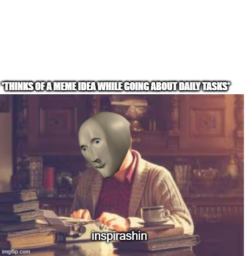 panik man meme | *THINKS OF A MEME IDEA WHILE GOING ABOUT DAILY TASKS*; inspirashin | image tagged in panik kalm | made w/ Imgflip meme maker