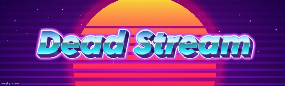 goobuy | image tagged in dead stream | made w/ Imgflip meme maker
