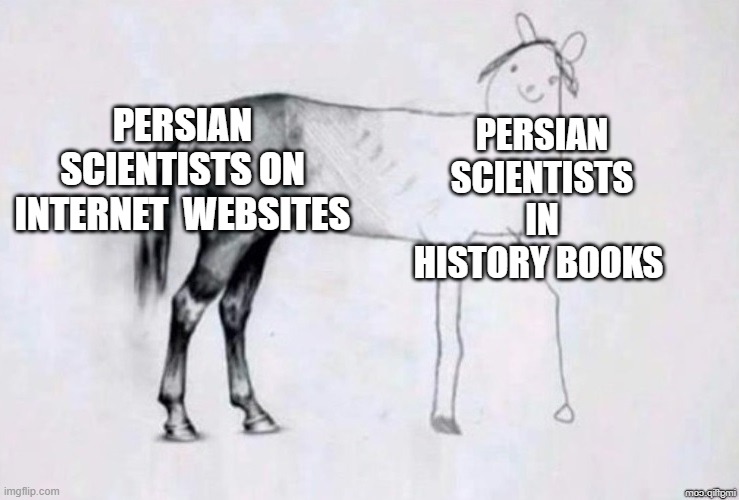 persian scientists | PERSIAN SCIENTISTS ON INTERNET  WEBSITES; PERSIAN SCIENTISTS IN HISTORY BOOKS | image tagged in horse drawing,iran,iranian,persian,scientist,memes | made w/ Imgflip meme maker
