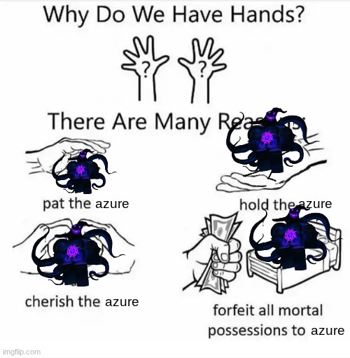 Yes I am a two time main how did you know? | azure; azure; azure; azure | image tagged in why do we have hands all blank,forsaken | made w/ Imgflip meme maker