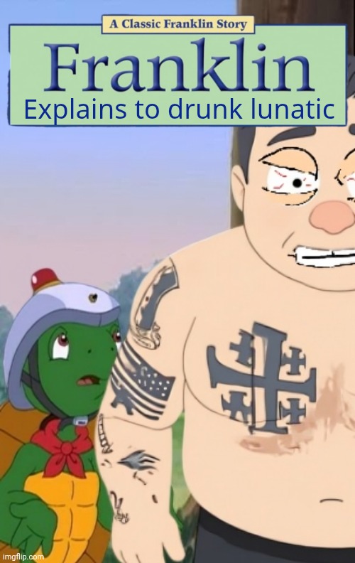 ...I'm a Canadian turtle from children's books!" | Explains to drunk lunatic | image tagged in pete hegseth,franklin the turtle,funny | made w/ Imgflip meme maker