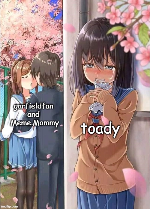 what he rlly meant to post | toady; garfieldfan 
and 
Meme.Mommy | image tagged in anime crush | made w/ Imgflip meme maker