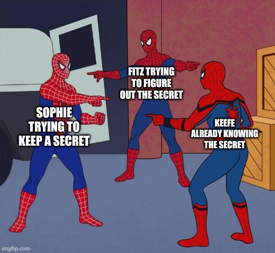 Spider Man Triple | FITZ TRYING TO FIGURE OUT THE SECRET; SOPHIE TRYING TO KEEP A SECRET; KEEFE ALREADY KNOWING THE SECRET | image tagged in spider man triple,kotlc,sophie,fitz,keefe | made w/ Imgflip meme maker