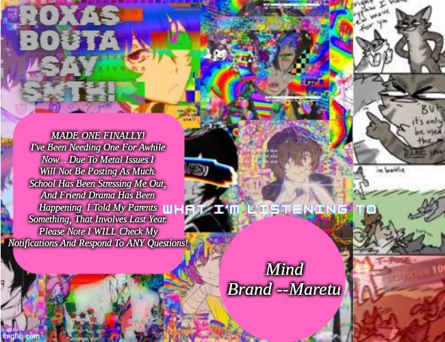 Yeah... That's Why... | MADE ONE FINALLY! I've Been Needing One For Awhile Now... Due To Metal Issues I Will Not Be Posting As Much. School Has Been Stressing Me Out, And Friend Drama Has Been Happening. I Told My Parents Something, That Involves Last Year. Please Note I WILL Check My Notifications And Respond To ANY Questions! Mind Brand --Maretu | image tagged in roxas' personal template | made w/ Imgflip meme maker