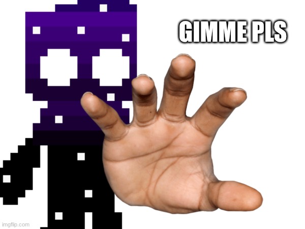 GIMME PLS | made w/ Imgflip meme maker