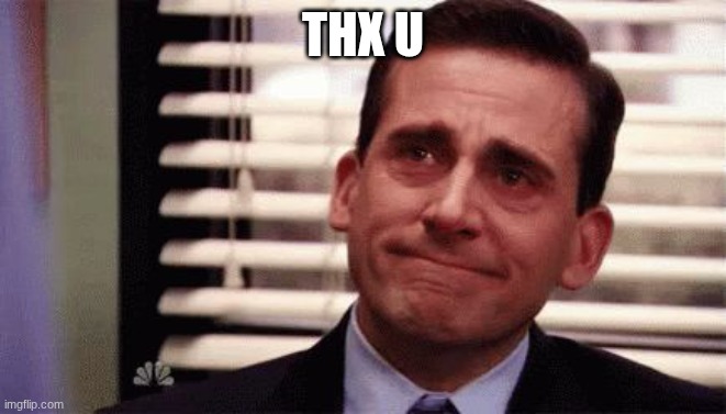 Happy Cry | THX U | image tagged in happy cry | made w/ Imgflip meme maker