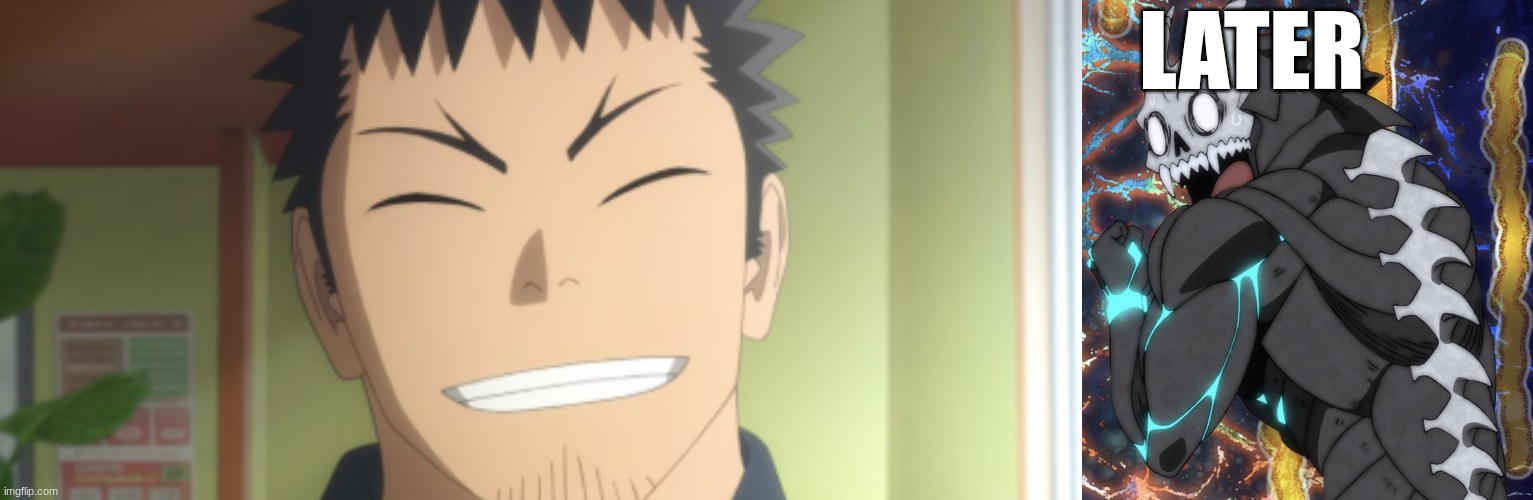 LATER | image tagged in kaiju no 8 shocked/scared | made w/ Imgflip meme maker