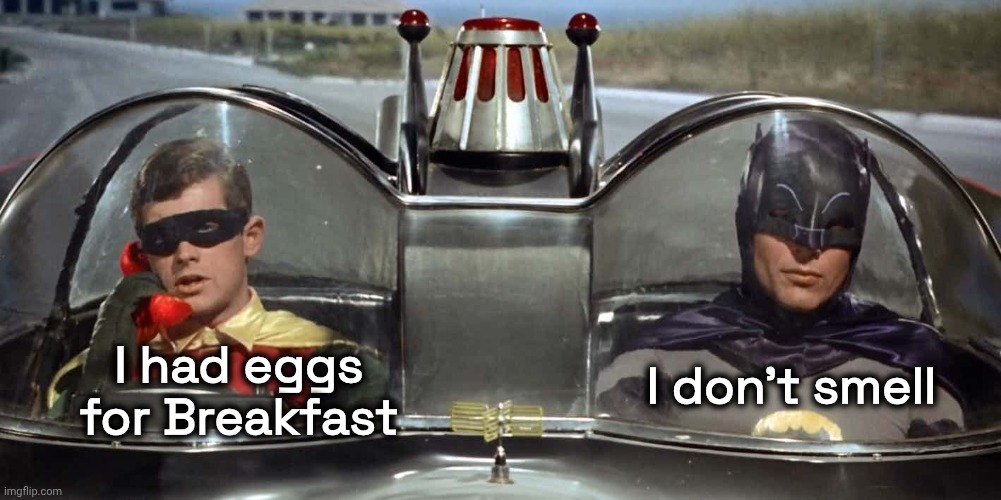 "Jingle Bells" was written for Thanksgiving | I don't smell; I had eggs for Breakfast | image tagged in batman and robin,song lyrics,parody,dashing through the snow | made w/ Imgflip meme maker