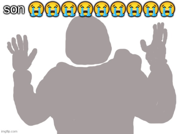 Pablo | son 😭😭😭😭😭😭😭😭😭 | image tagged in pablo | made w/ Imgflip meme maker