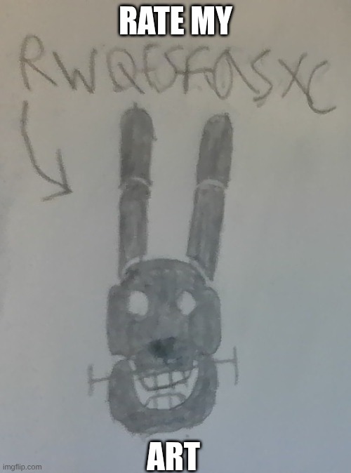 rwqfsfaqsxc | RATE MY; ART | image tagged in rwqfsfasxc | made w/ Imgflip meme maker