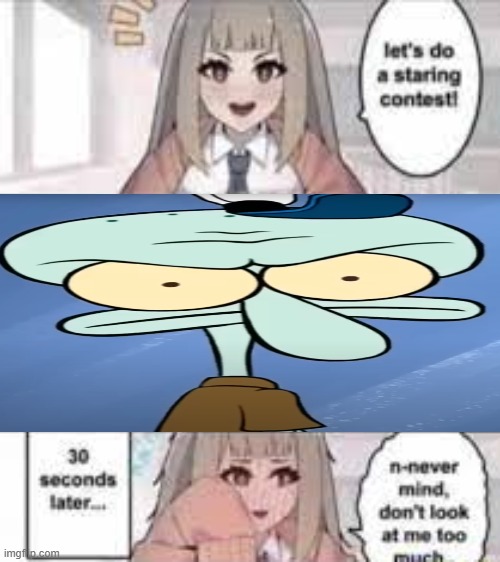 Squidward meme | image tagged in staring contest 30 seconds | made w/ Imgflip meme maker