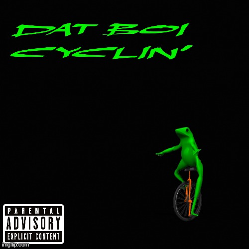 dat boi album cover | image tagged in dat boi | made w/ Imgflip meme maker
