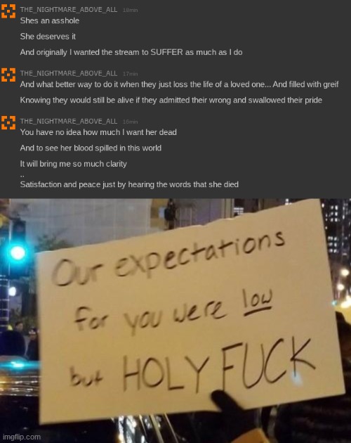 yeah he would go out of his way to murder her | image tagged in our expectations were low but holy fuck | made w/ Imgflip meme maker