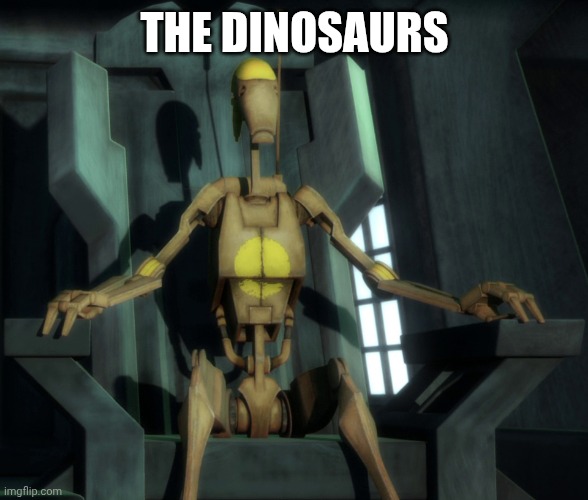 Well I guess I'm in charge now | THE DINOSAURS | image tagged in well i guess i'm in charge now | made w/ Imgflip meme maker