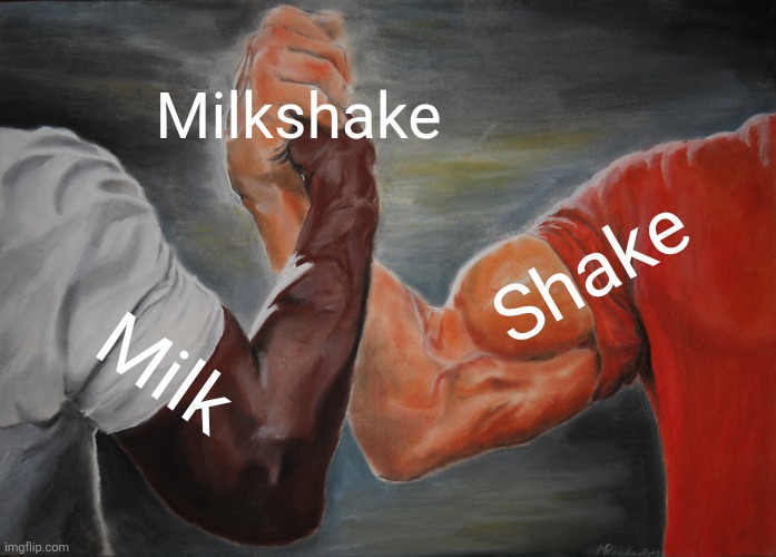 Epic Handshake | Milkshake; Shake; Milk | image tagged in memes,epic handshake | made w/ Imgflip meme maker