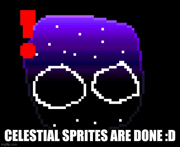 I'll post the link to demis soon | CELESTIAL SPRITES ARE DONE :D | made w/ Imgflip meme maker